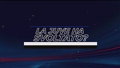 Juve, è la svolta?