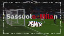 Sassuolo-Milan Remix
