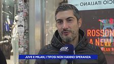 Juve e Milan, i tifosi non hanno speranza