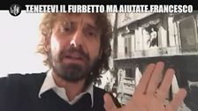 "Tenetevi pure il furbetto ma non abbandonate Francesco"