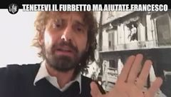 "Tenetevi pure il furbetto ma non abbandonate Francesco"