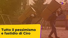 Tutto il "pessimismo e fastidio" di Ciro