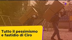 Tutto il "pessimismo e fastidio" di Ciro