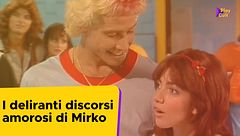 I deliranti discorsi amorosi di Mirko