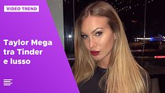 Taylor Mega tra Tinder e lusso