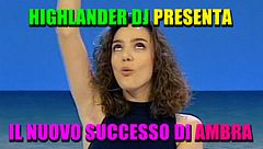 Highlander Dj presenta: il nuovo successo di Ambra