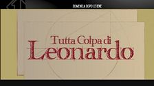 Tutta colpa di Leonardo