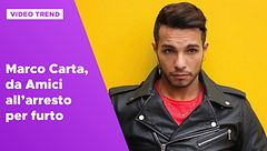 Marco Carta, da Amici all'arresto per furto