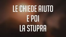 Le chiede aiuto poi la stupra