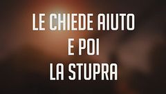 Le chiede aiuto poi la stupra