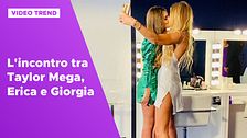 L'incontro tra Taylor Mega, Erica e Giorgia