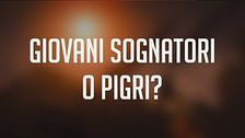 Giovani sognatori o pigri?