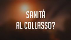 Sanità al collasso?