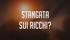 Stangata sui ricchi?