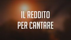 Il reddito per cantare