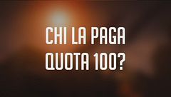 Chi la paga Quota 100?