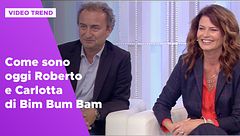 Come sono oggi Roberto Ceriotti e Carlotta Brambilla di Bim Bum Bam