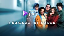 Mediaset Play meets I ragazzi di Tosca