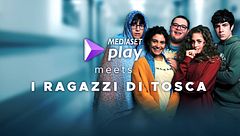 Mediaset Play meets I ragazzi di Tosca