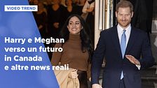 Harry e Meghan verso un futuro in Canada e le altre news dai reali