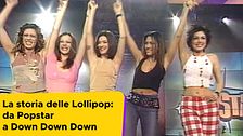 La storia delle Lollipop: da Popstar a Down Down Down