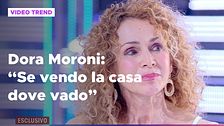 Dora Moroni a Live: "Se vendo casa dove vado"