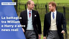 La battaglia tra Harry e William e altre news reali