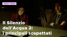 Il Silenzio dell'Acqua 2: i principali sospettati