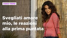 Svegliati amore mio, le reazioni alla prima puntata