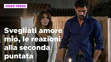 Svegliati amore mio, le reazioni alla seconda puntata