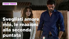 Svegliati amore mio, le reazioni alla seconda puntata