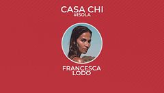 Casa Chi - #ISOLA Puntata n. 29: con Francesca Lodo
