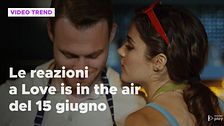 Love is in the air, il riassunto e le reazioni alla puntata del 15 giugno