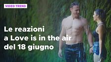 Love is in the air, il riassunto e le reazioni alla puntata del 18 giugno