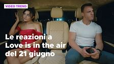 Love is in the air, il riassunto e le reazioni alla puntata del 21 giugno