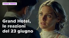 Grand Hotel, le reazioni alle puntate del 23 giugno