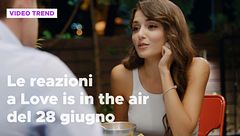 Love is in the air, il riassunto e le reazioni alla puntata del 28 giugno