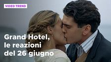 Grand Hotel, le reazioni alle puntate del 26 giugno