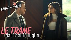 Le trame dal 12 al 16 luglio