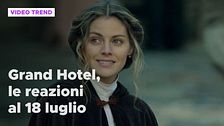 Grand Hotel, le reazioni alle puntate del 18 luglio