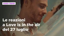 Love is in the air, il riassunto e le reazioni alla puntata del 27 luglio