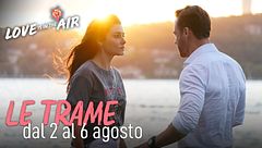 Le trame dal 2 al 6 agosto