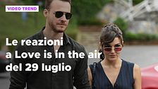 Love is in the air, il riassunto e le reazioni alla puntata del 29 luglio