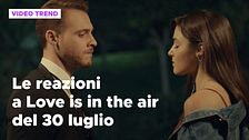 Love is in the air, il riassunto e le reazioni alla puntata del 30 luglio