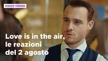Love is in the air, il riassunto e le reazioni alla puntata del 2 agosto
