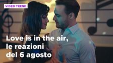 Love is in the air, il riassunto e le reazioni alla puntata del 6 agosto