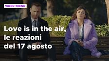 Love is in the air, il riassunto e le reazioni alla puntata del 17 agosto