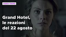 Grand Hotel, le reazioni alle puntate del 22 agosto