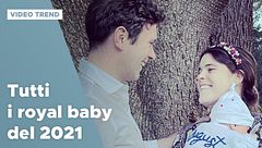 Tutti i royal baby del 2021