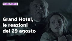 Grand Hotel, le reazioni alle puntate del 29 agosto